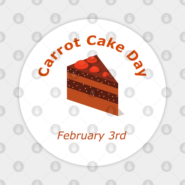 Carrot Cake Day on February 3rd Magnet by Random Beauty